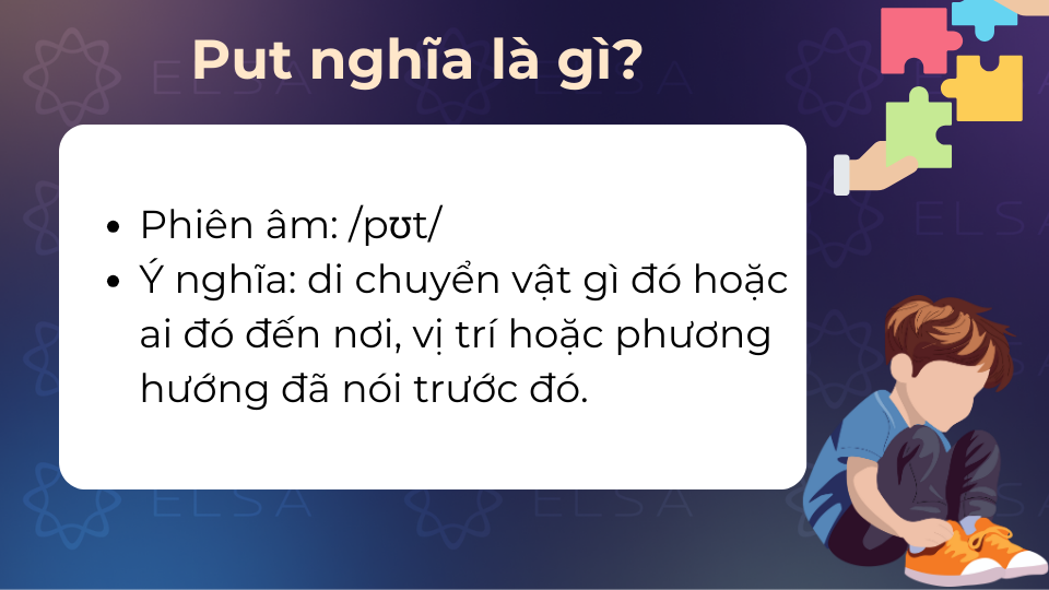 Ngoại động từ put thường được sử dụng rất nhiều trong giao tiếp