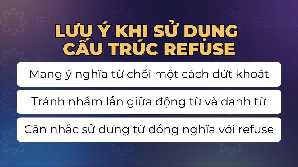 Lưu ý khi sử dụng cấu trúc Refuse Lưu ý khi sử dụng cấu trúc Refuse