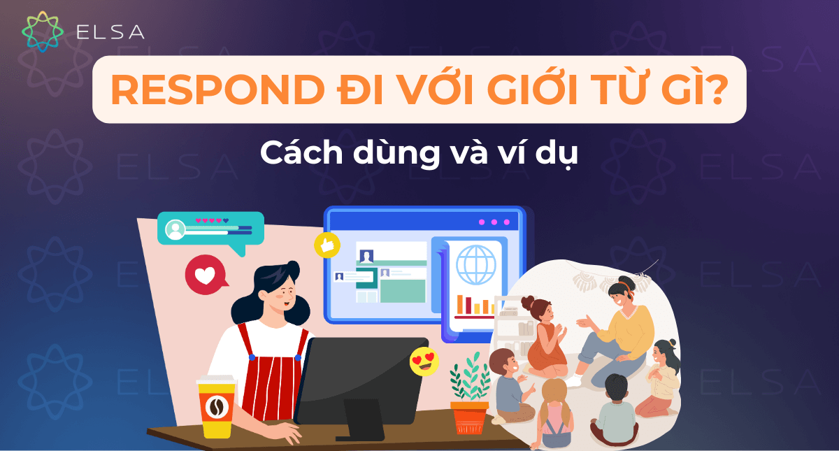 Respond đi với giới từ gì? Cách dùng đúng của respond, có ví dụ