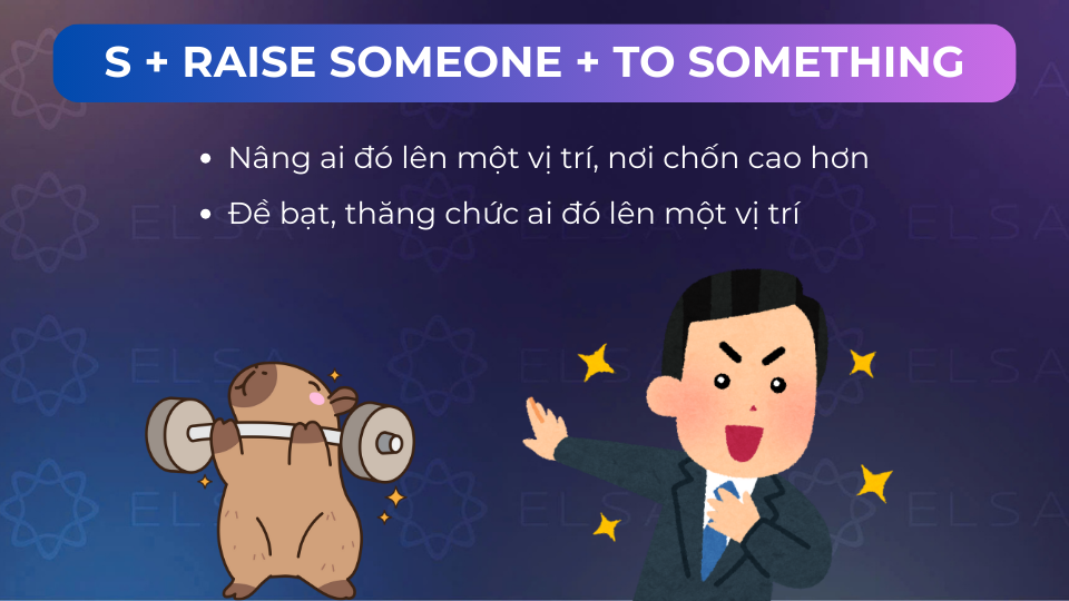 Cấu trúc S + raise someone + to something