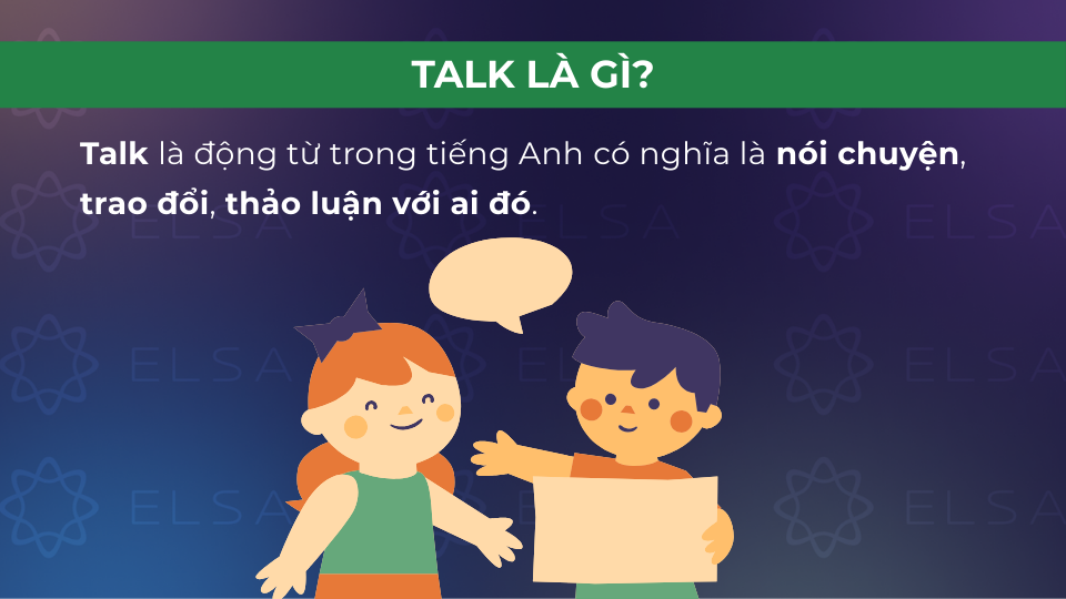 Talk có nghĩa là nói