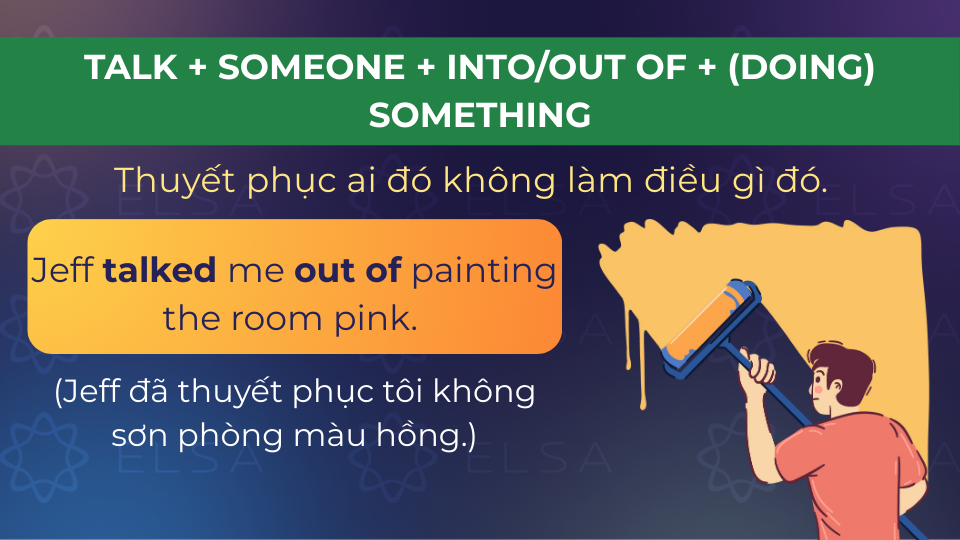 Câu ví dụ talk out of