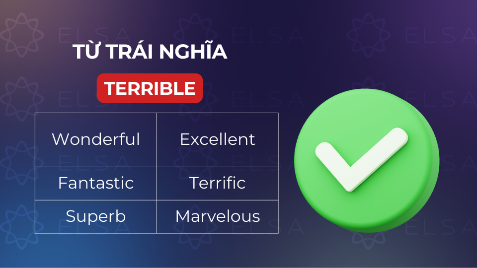 Các từ trái nghĩa với Terrible Các từ trái nghĩa với Terrible