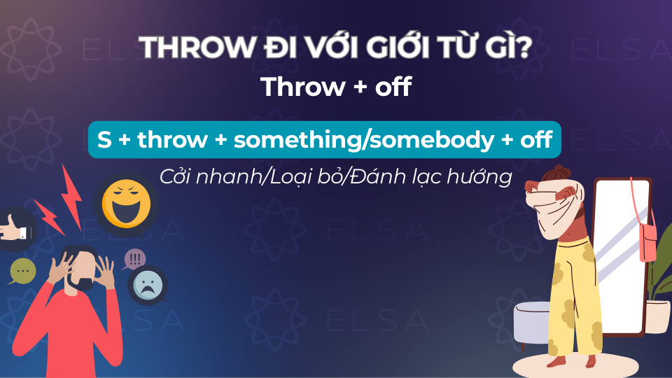 Cấu trúc throw đi với giới từ off Cấu trúc throw đi với giới từ off