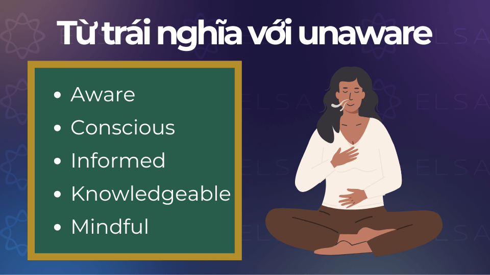 Từ trái nghĩa với unaware Từ trái nghĩa với unaware