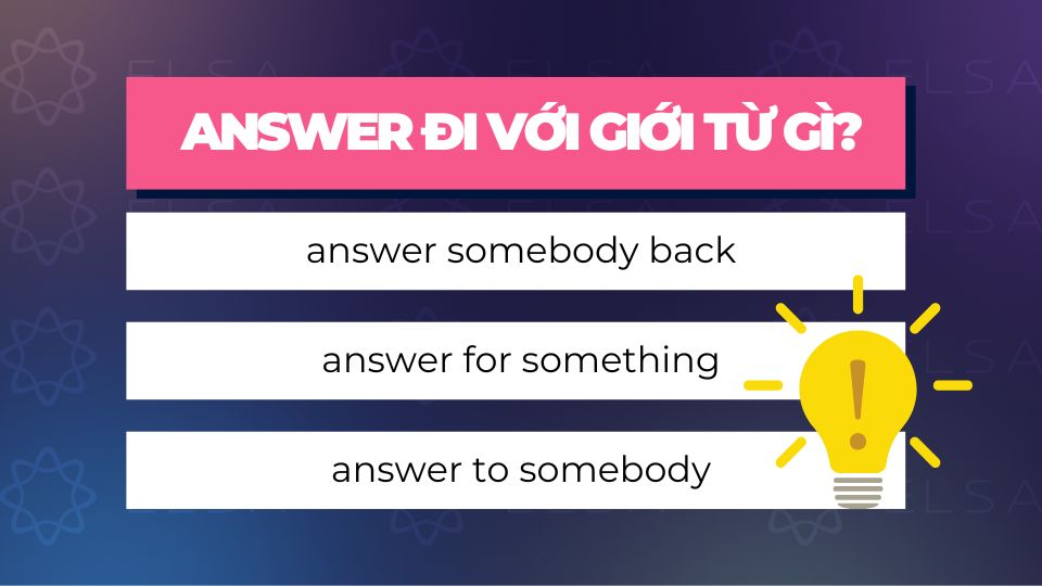 Answer đi với giới từ back, for và to