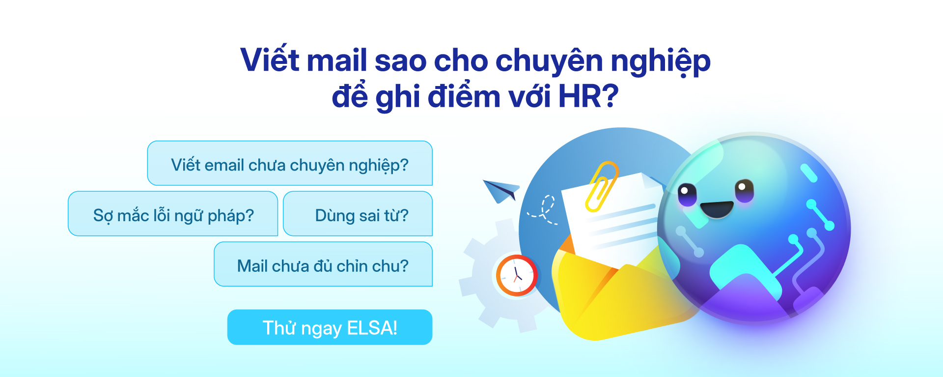 Luyện viết email tiếng Anh chuyên nghiệp để ghi điểm với HR cùng ELSA Speak – sửa lỗi ngữ pháp, chọn từ chuẩn và định dạng chỉn chu