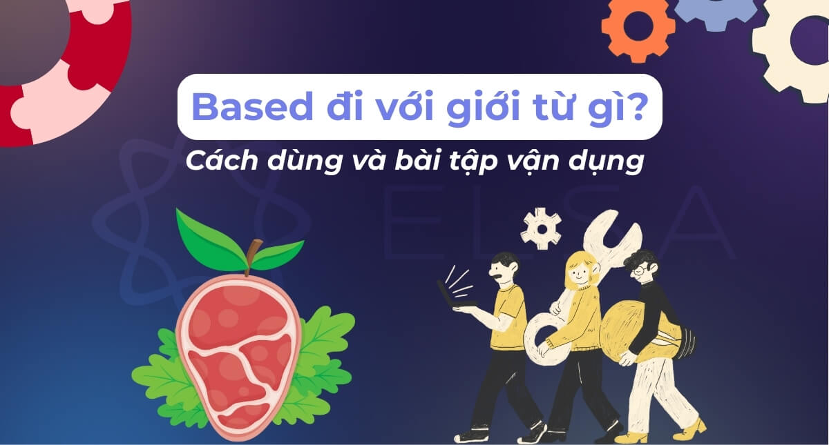 Based đi với giới từ gì? Cách dùng và bài tập vận dụng