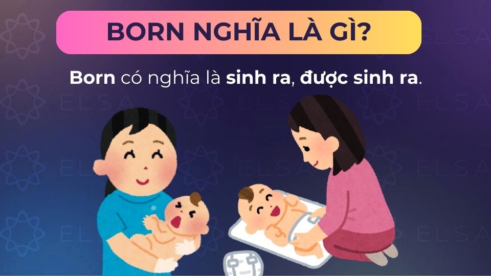 Born có nghĩa là sinh ra
