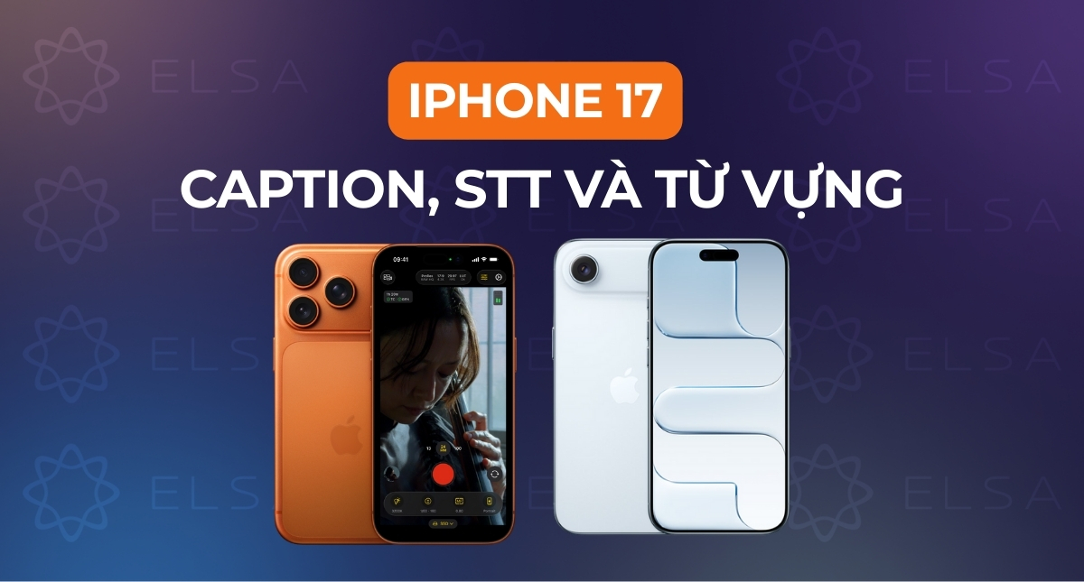 99+ caption, STT và từ vựng về iPhone 17 bằng tiếng Anh cực chất