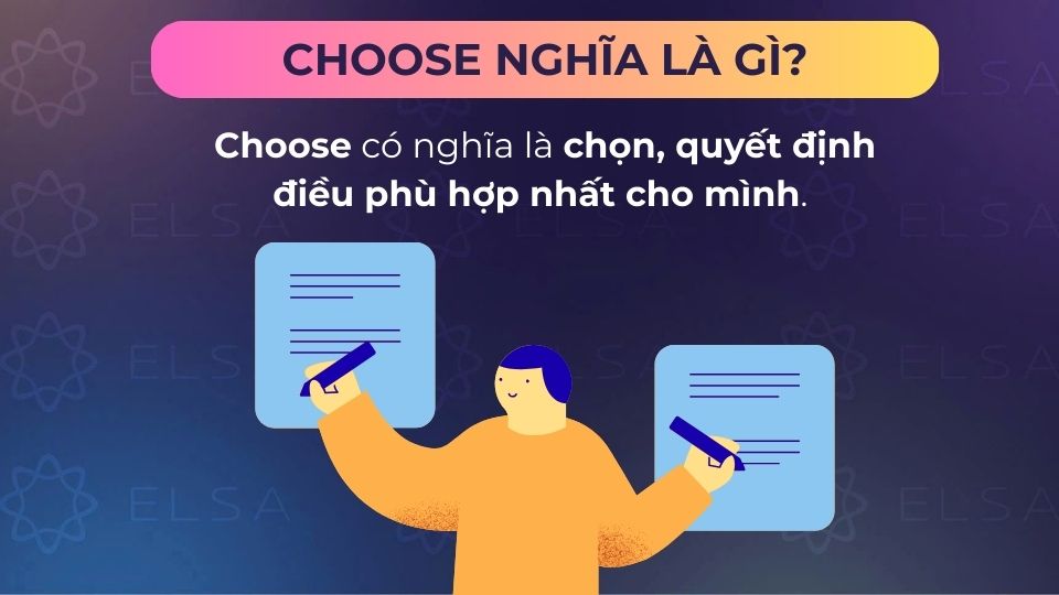 Choose có nghĩa là chọn lựa