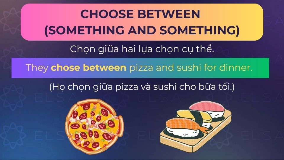 Câu ví dụ cấu trúc choose between