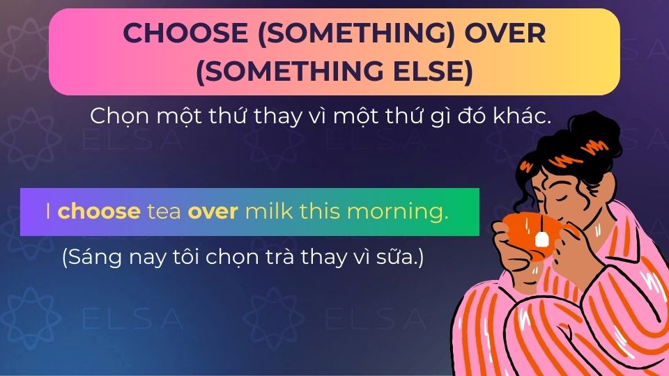 Câu ví dụ cấu trúc choose over