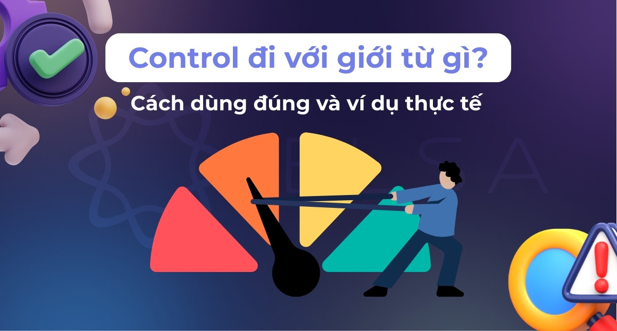 Control đi với giới từ gì? Cách dùng đúng và ví dụ thực tế