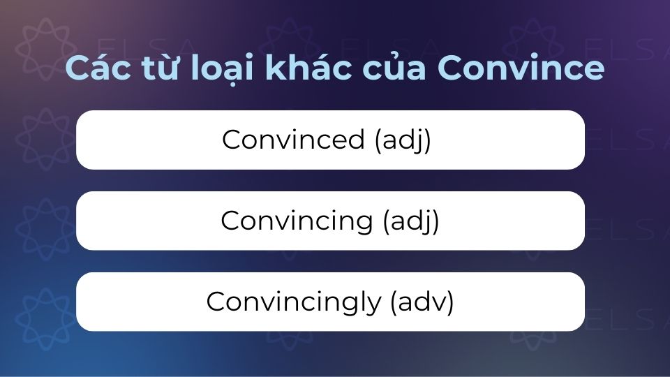 Convince còn có thể xuất hiện dưới dạng nhiều từ loại khác nhau Convince còn có thể xuất hiện dưới dạng nhiều từ loại khác nhau