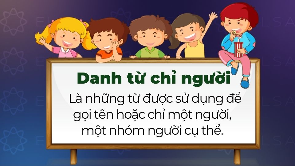 Khái niệm danh từ chỉ người trong tiếng Anh Khái niệm danh từ chỉ người trong tiếng Anh