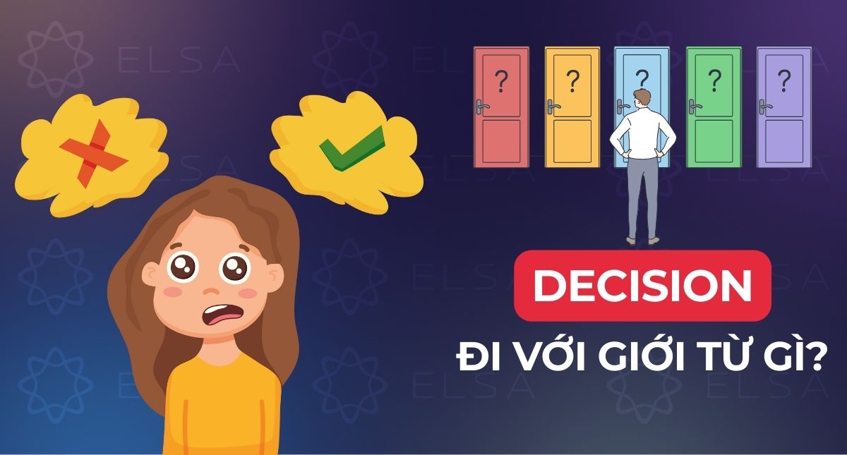 Decision đi với giới từ gì? Cấu trúc và cách dùng Decision chuẩn