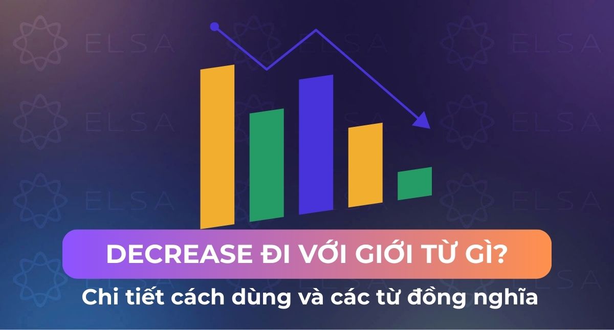 Decrease đi với giới từ gì? Chi tiết cách dùng và các từ đồng nghĩa