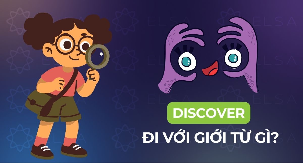 Discover đi với giới từ gì? Cấu trúc và các từ đồng nghĩa