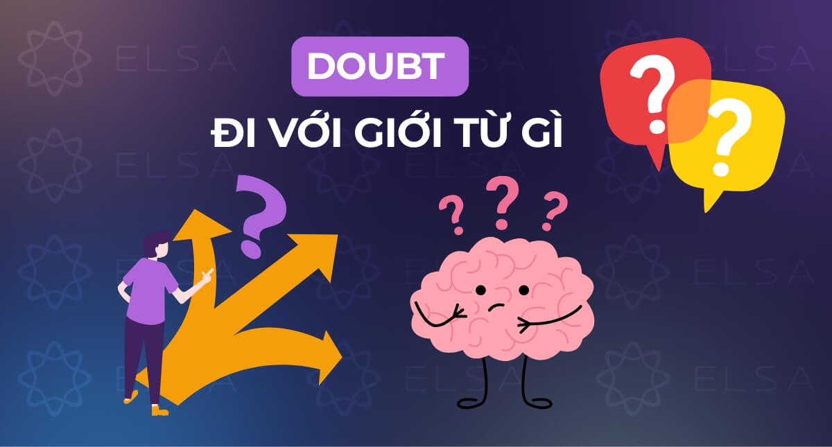 Doubt là gì? Doubt đi với giới từ gì? Cấu trúc Doubt phổ biến