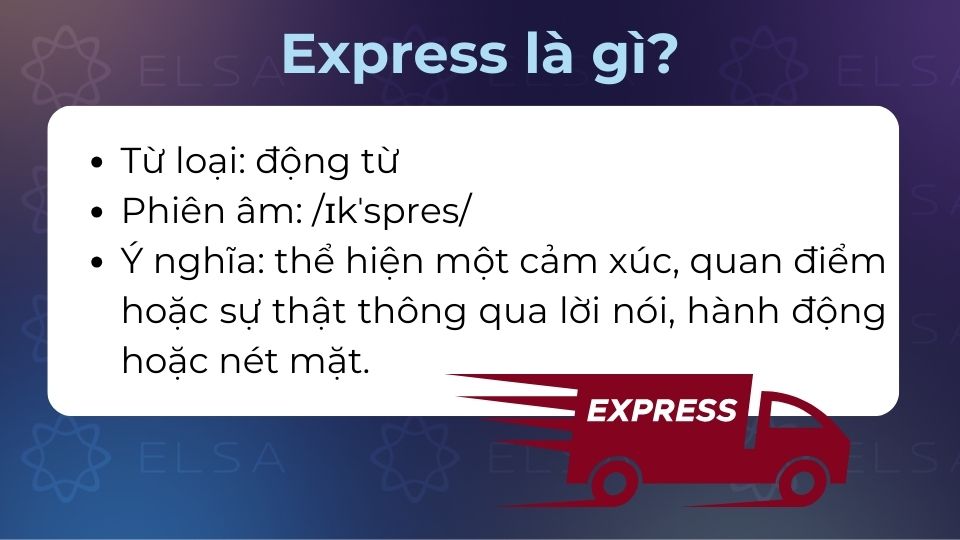 Express (US/UK: /ɪkˈspres/) là động từ trong tiếng Anh Ý nghĩa của express