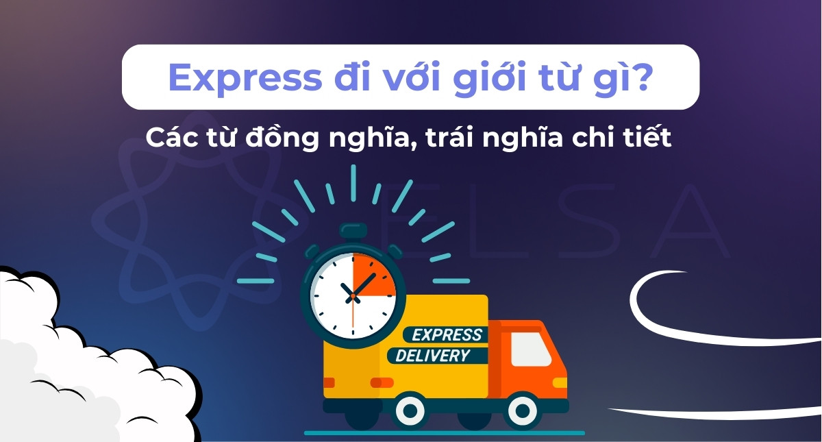 Express đi với giới từ gì? Từ đồng nghĩa, trái nghĩa với Express