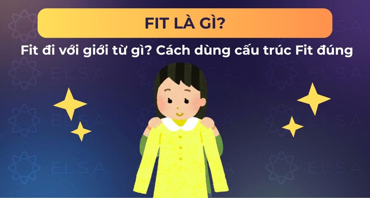 Fit là gì? Fit đi với giới từ gì? Cách dùng cấu trúc Fit đúng