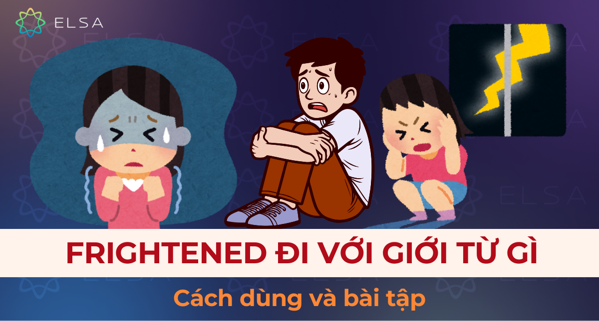 Frightened đi với giới từ gì? Cách dùng và bài tập vận dụng