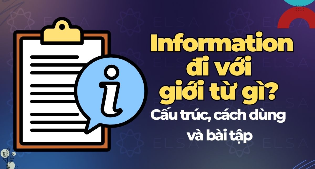 Information đi với giới từ gì? Cấu trúc, cách dùng và bài tập