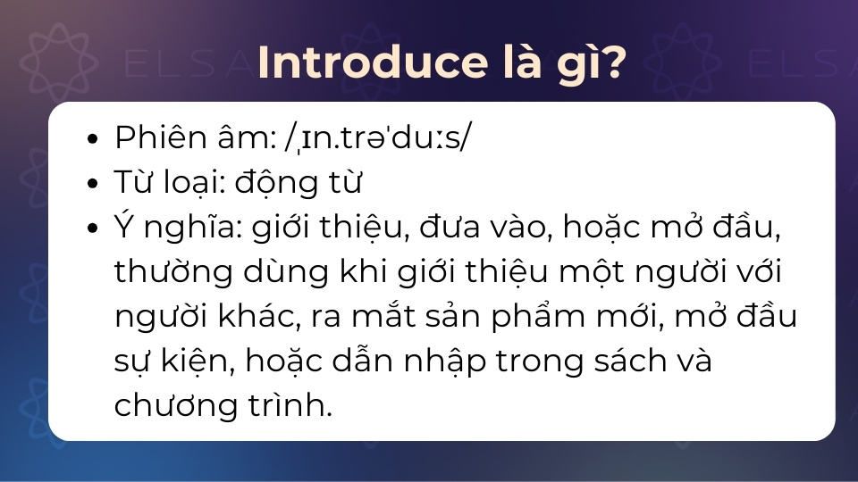 Introduce là một động từ vô cùng phổ biến trong tiếng Anh Introduce là một động từ vô cùng phổ biến trong tiếng Anh
