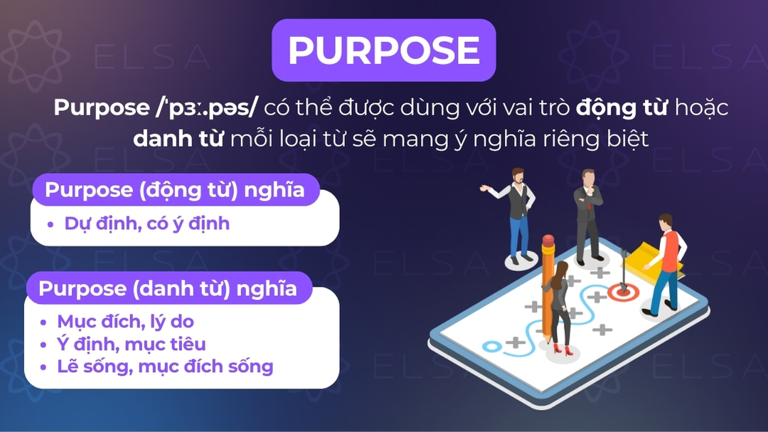 Purpose mang nghĩa mục đích, lý do cho một hành động