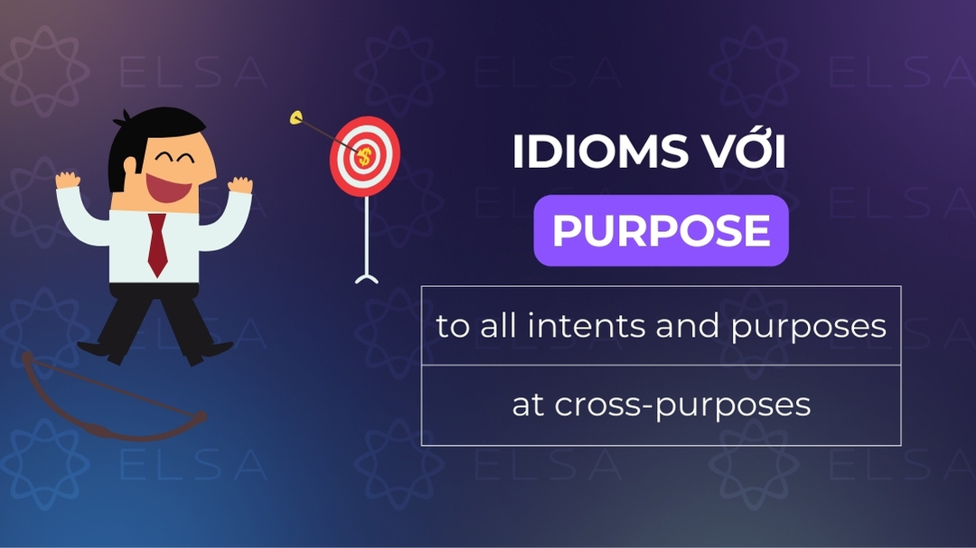 Các idioms với purpose