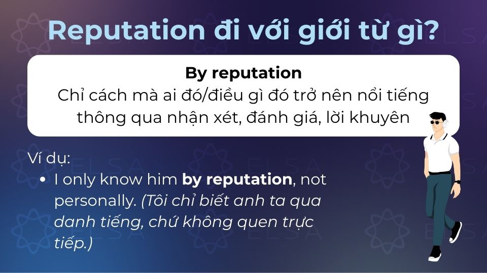 By đi sau reputation để chỉ cách mà ai đó hoặc điều gì đó trở nên nổi tiếng thông qua nhận xét, đánh giá By đi sau reputation để chỉ cách mà ai đó hoặc điều gì đó trở nên nổi tiếng thông qua nhận xét, đánh giá