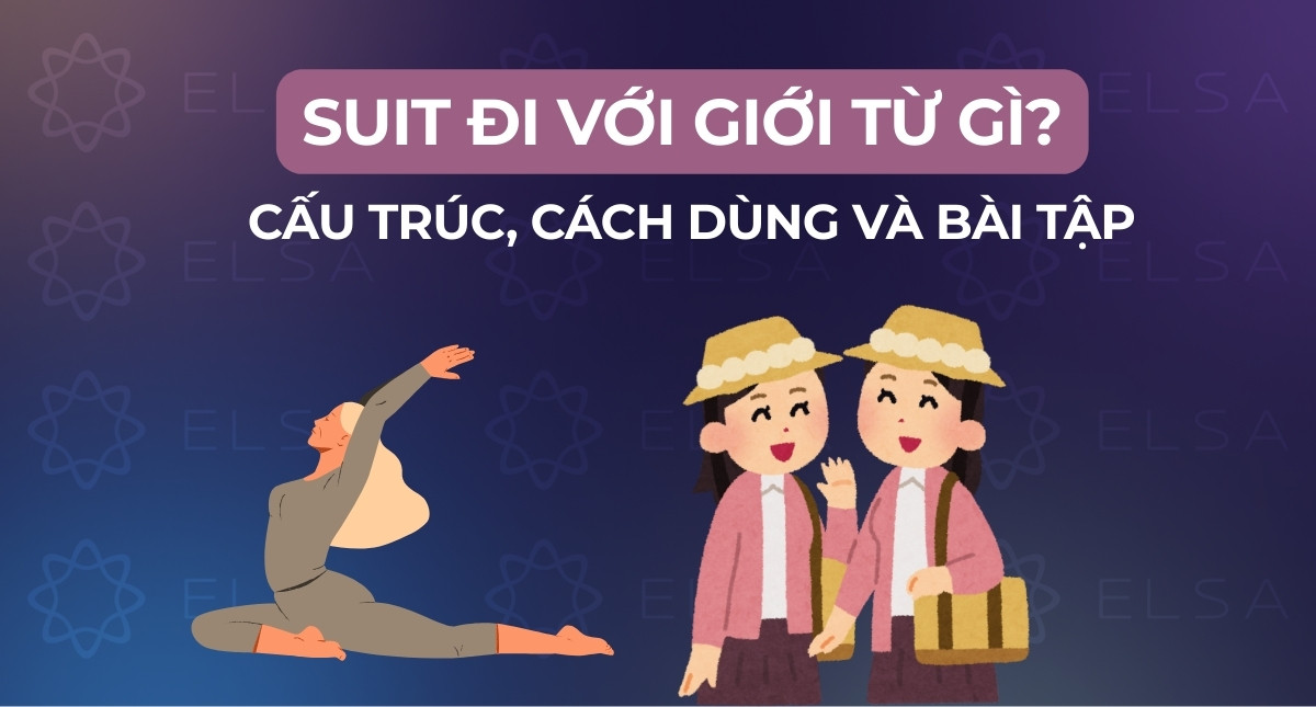 Suit đi với giới từ gì? Cấu trúc, cách dùng và bài tập vận dụng