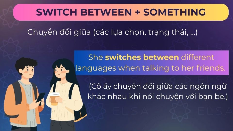 Câu ví dụ switch between
