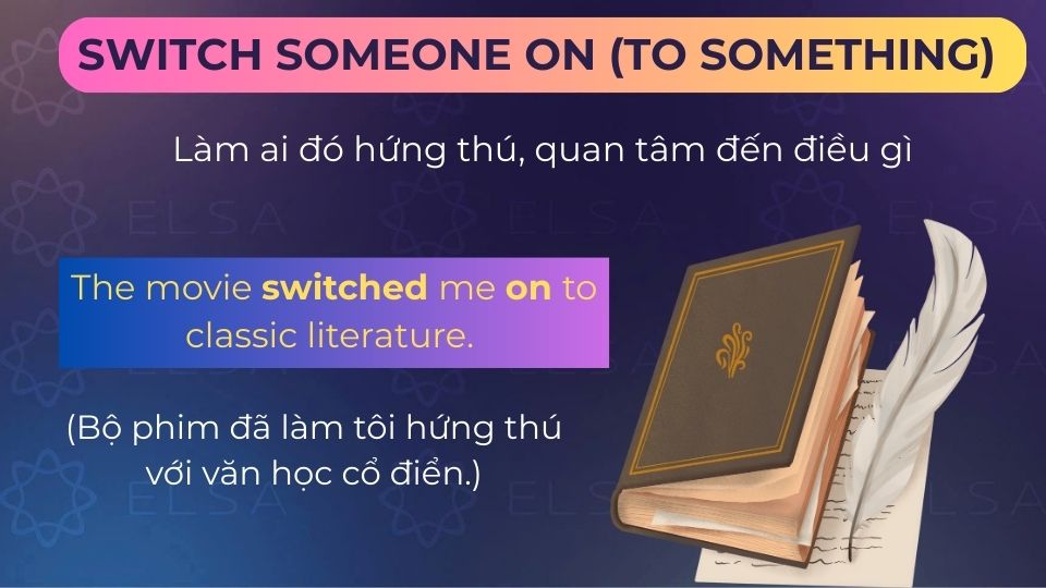 Câu ví dụ switch on to sth