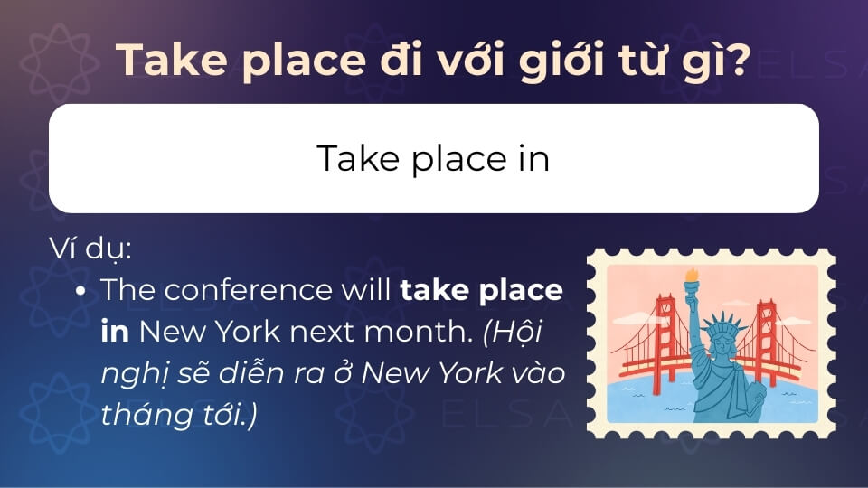 Take place in dùng cho khoảng thời gian, không gian lớn hoặc địa điểm chung Take place in dùng cho khoảng thời gian, không gian lớn hoặc địa điểm chung