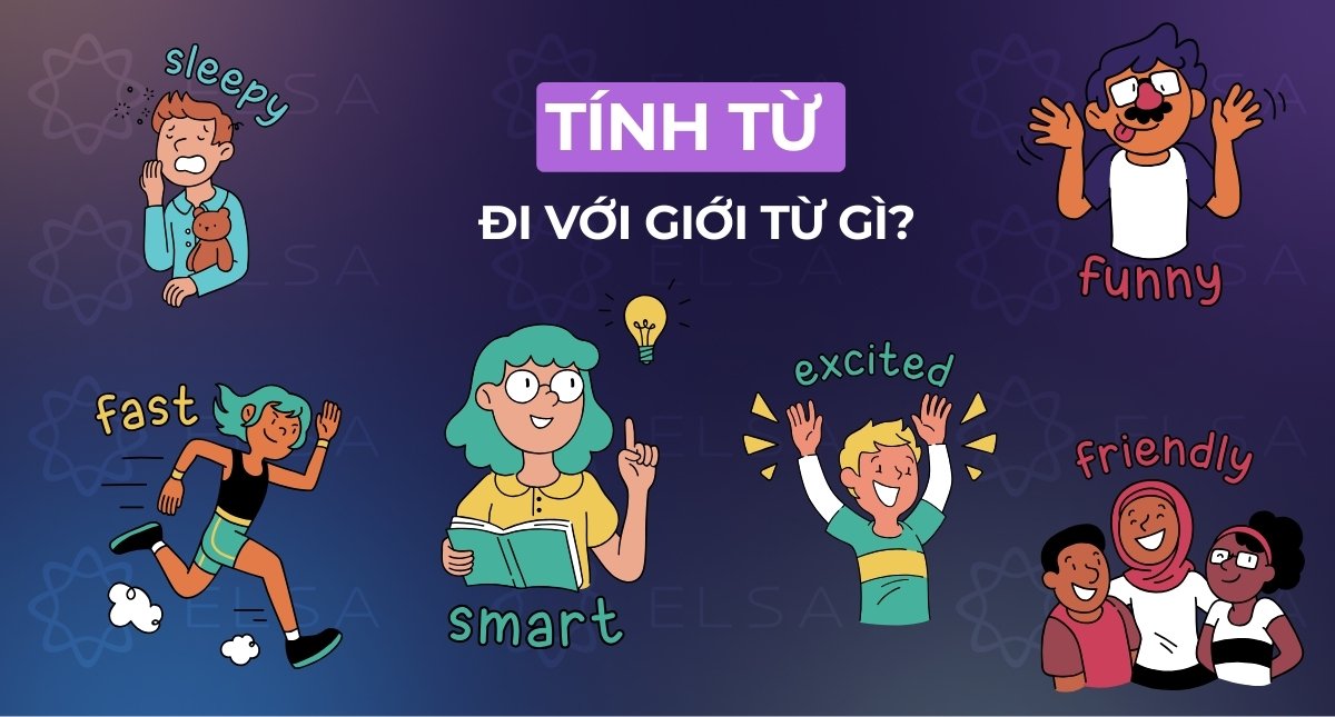100+ tính từ đi với giới từ trong tiếng Anh đầy đủ và dễ hiểu
