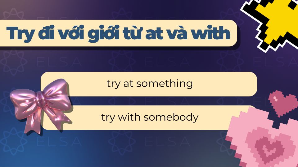 Try đi với giới từ at và with Try đi với giới từ at và with