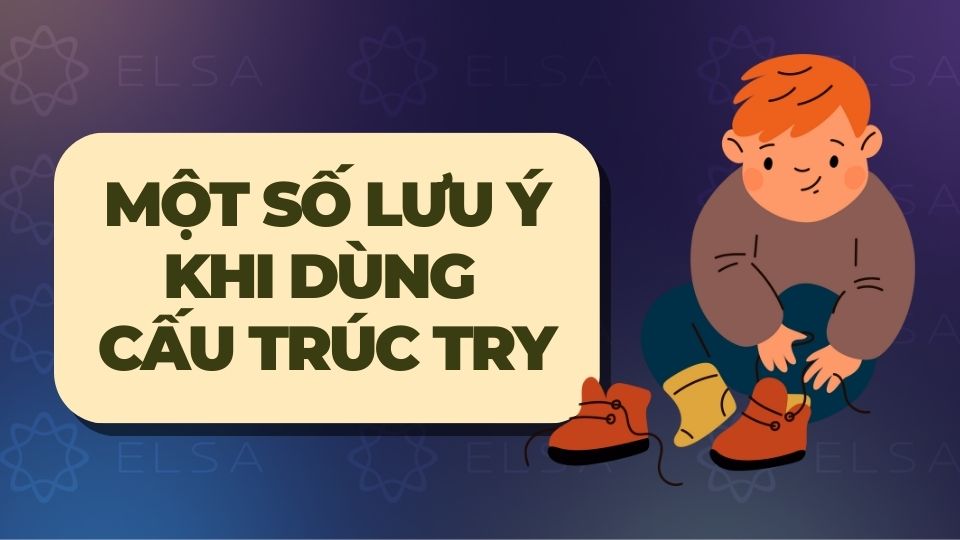 Một số lưu ý khi dùng cấu trúc try Một số lưu ý khi dùng cấu trúc try