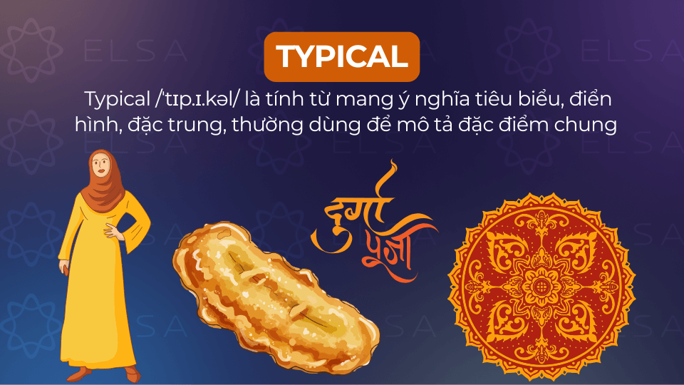 Typical là tính từ mang nghĩa là phổ biến, quen thuộc và dễ nhận biết Typical là tính từ mang nghĩa là phổ biến, quen thuộc và dễ nhận biết
