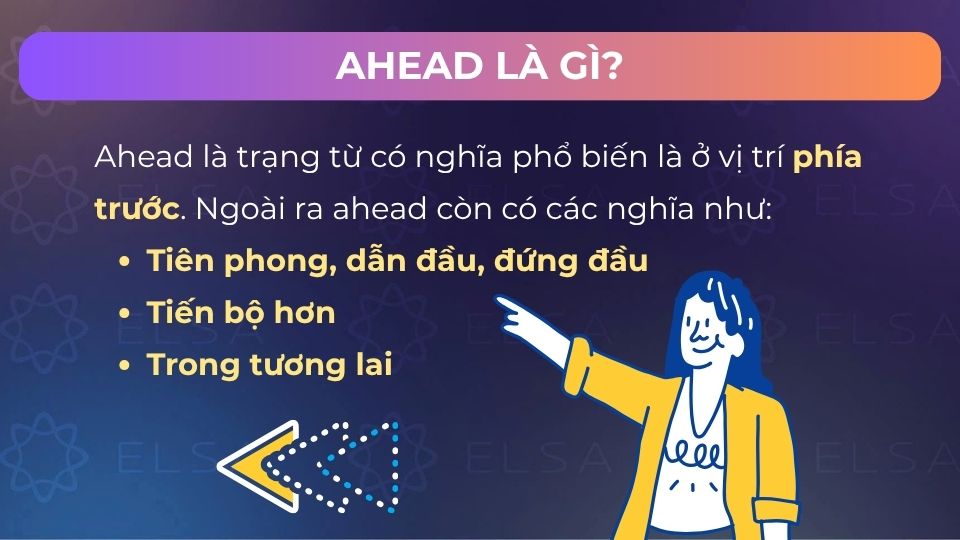Ahead có nghĩa là ở phía trước, tiên phong