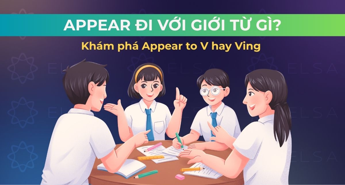 Appear đi với giới từ gì? Khám phá Appear to V hay Ving