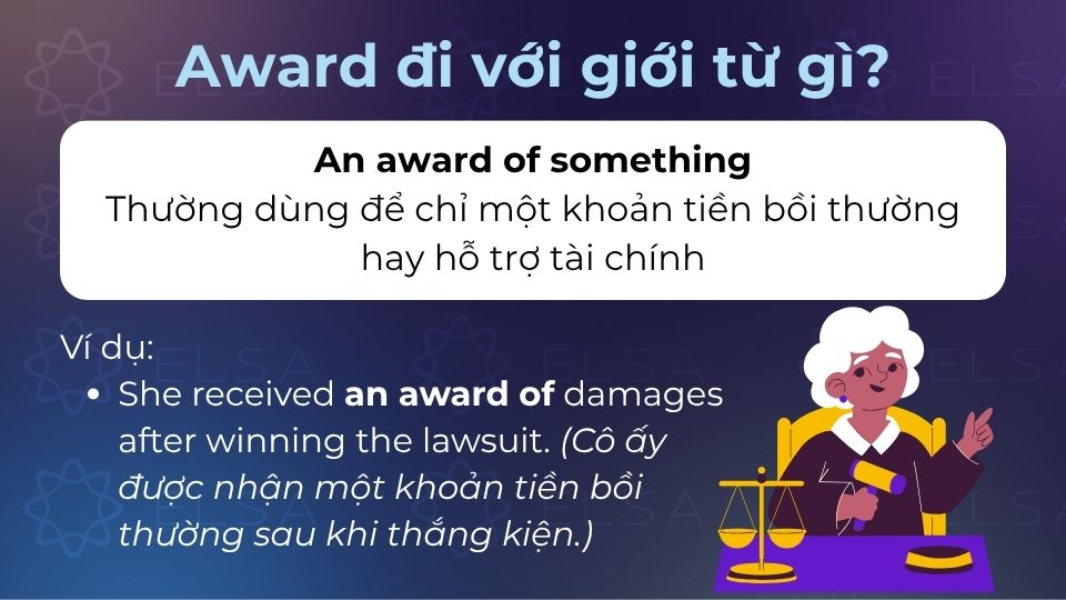 An award of something thường dùng để chỉ một khoản tiền bồi thường hay hỗ trợ tài chính An award of something thường dùng để chỉ một khoản tiền bồi thường hay hỗ trợ tài chính