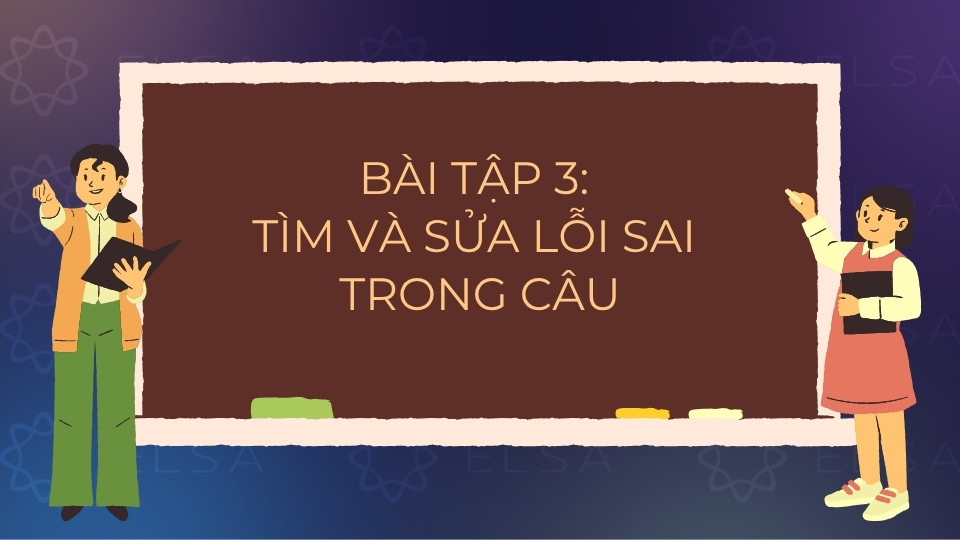 Bài tập về thì hiện tại đơn và hiện tại tiếp diễn dạng tìm và sửa lỗi câu