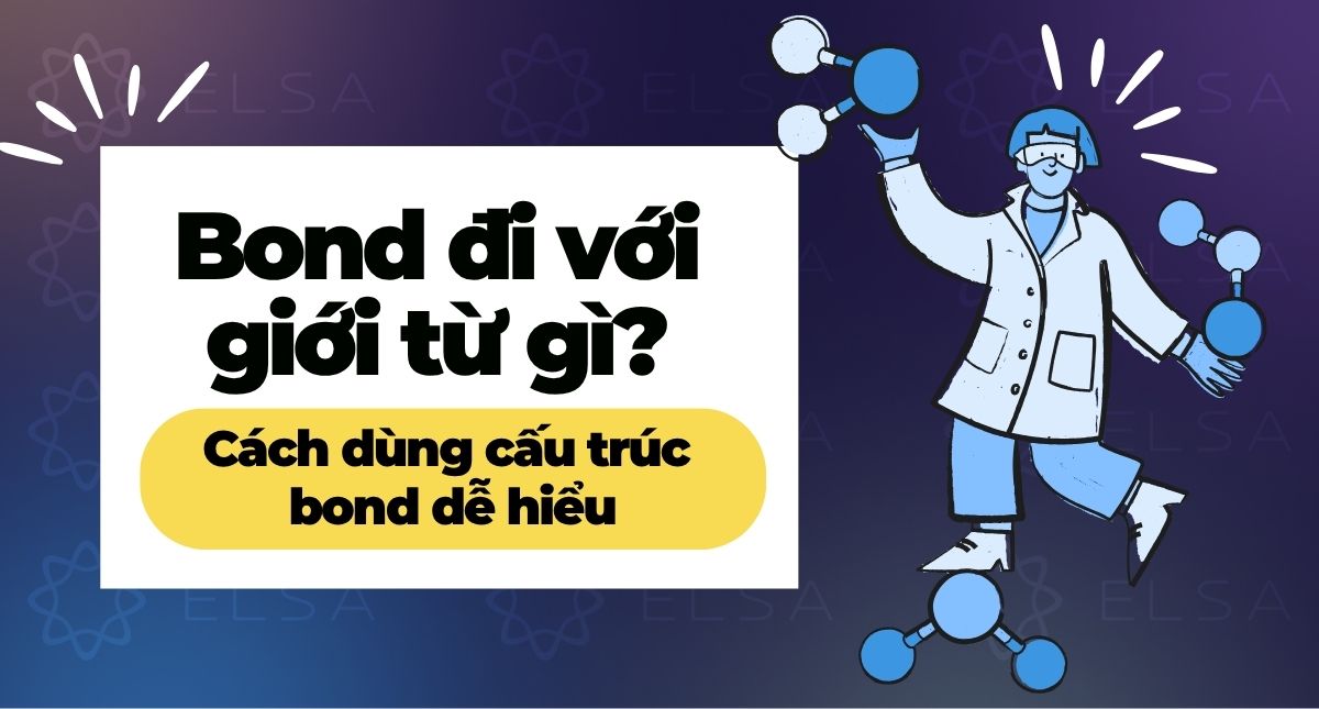 Bond đi với giới từ gì? Cách dùng cấu trúc Bond dễ hiểu