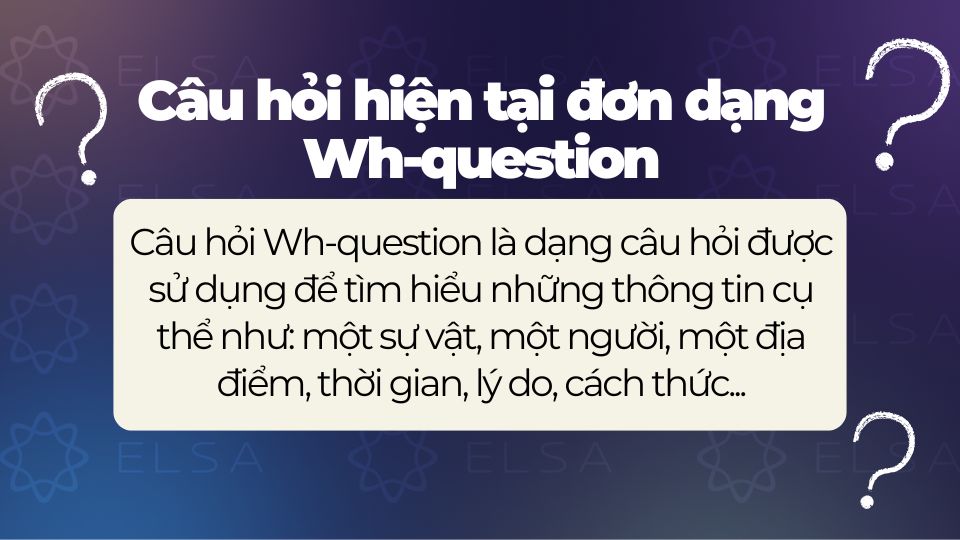 Câu hỏi hiện tại đơn dạng Wh-question Câu hỏi hiện tại đơn dạng Wh-question