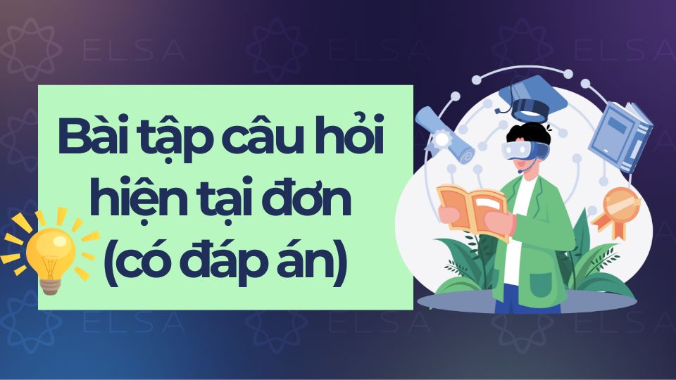 Bài tập câu hỏi hiện tại đơn (có đáp án miễn phí) Bài tập câu hỏi hiện tại đơn (có đáp án miễn phí)