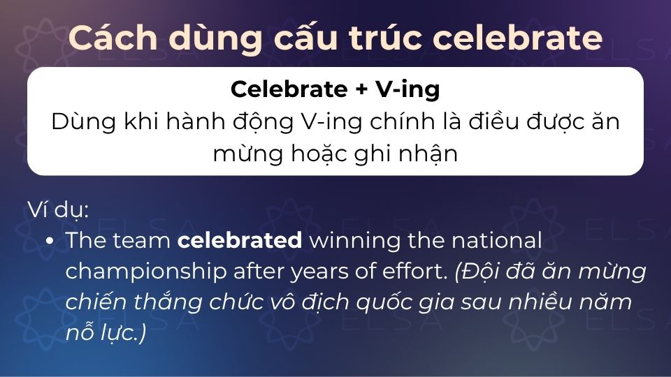 Celebrate + V-ing được sử dụng khá phổ biến trong văn nói Celebrate + V-ing được sử dụng khá phổ biến trong văn nói