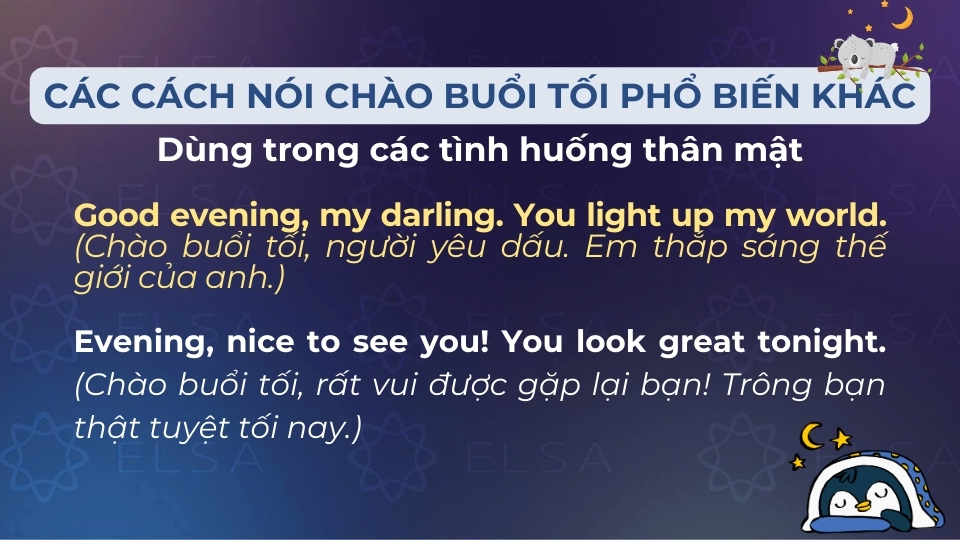 Một vài mẫu câu chào buổi tối bằng tiếng Anh khi ở ngữ cảnh thân mật Một vài mẫu câu chào buổi tối bằng tiếng Anh khi ở ngữ cảnh thân mật
